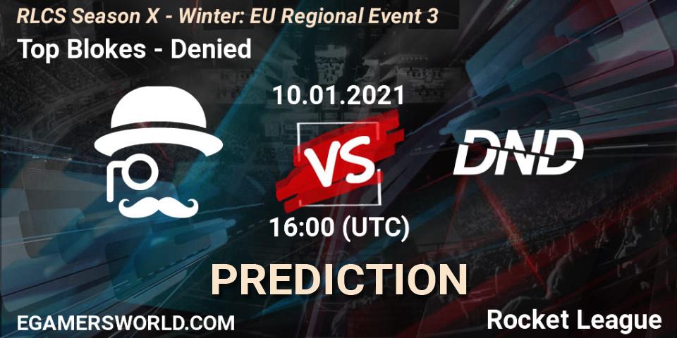 Top Blokes - Denied: ennuste. 10.01.2021 at 16:00, Rocket League, RLCS Season X - Winter: EU Regional Event 3