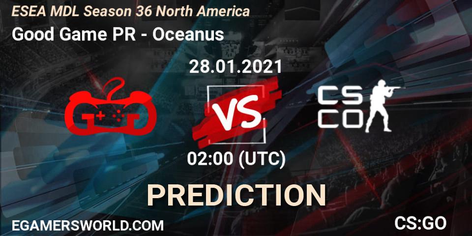 Good Game PR - Oceanus: ennuste. 28.01.2021 at 02:00, Counter-Strike (CS2), MDL ESEA Season 36: North America - Premier Division