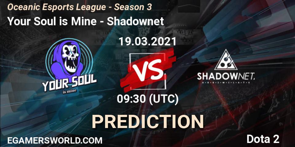 Your Soul is Mine - Shadownet: ennuste. 19.03.2021 at 09:39, Dota 2, Oceanic Esports League - Season 3