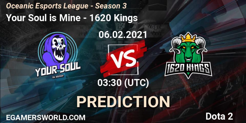 Your Soul is Mine - 1620 Kings: ennuste. 06.02.2021 at 03:35, Dota 2, Oceanic Esports League - Season 3