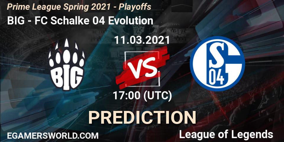 BIG - FC Schalke 04 Evolution: ennuste. 11.03.2021 at 17:00, LoL, Prime League Spring 2021 - Playoffs