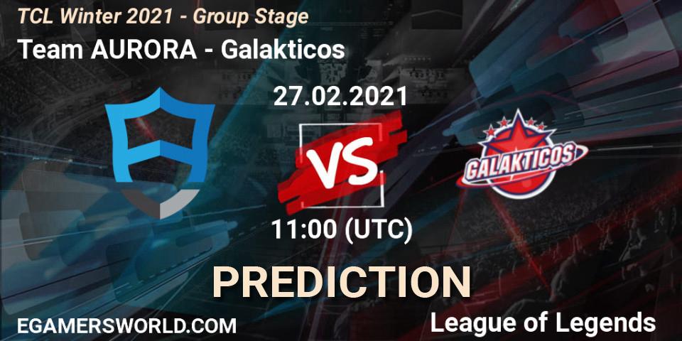 Team AURORA - Galakticos: ennuste. 27.02.2021 at 11:00, LoL, TCL Winter 2021 - Group Stage