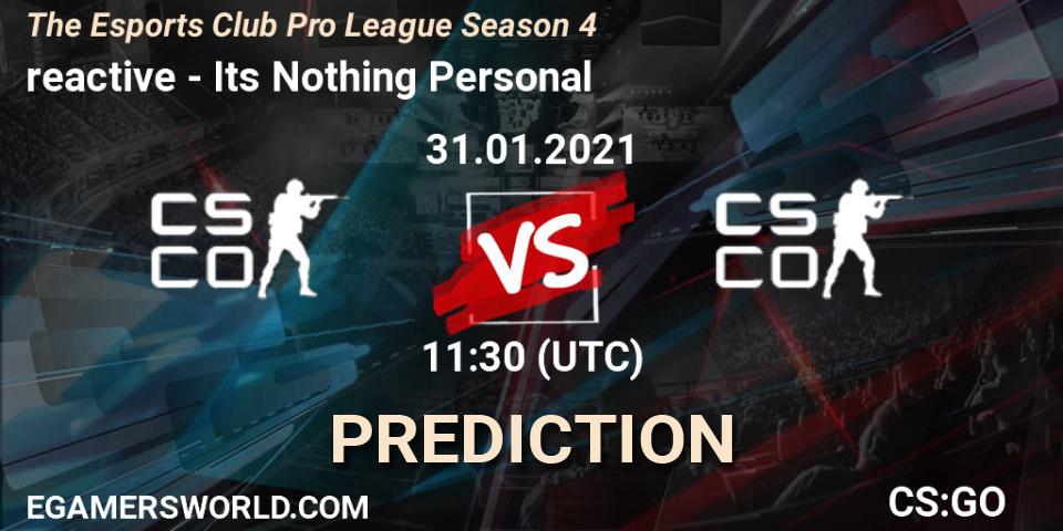 reactive - Its Nothing Personal: ennuste. 31.01.2021 at 11:30, Counter-Strike (CS2), The Esports Club Pro League Season 4