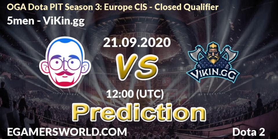 5men - ViKin.gg: ennuste. 21.09.2020 at 11:58, Dota 2, OGA Dota PIT Season 3: Europe CIS - Closed Qualifier