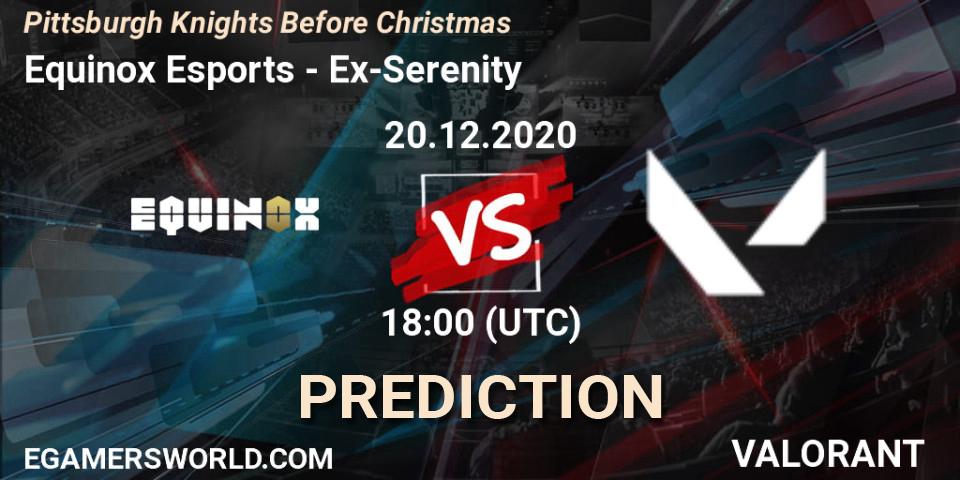 Equinox Esports - Ex-Serenity: ennuste. 20.12.2020 at 18:00, VALORANT, Pittsburgh Knights Before Christmas
