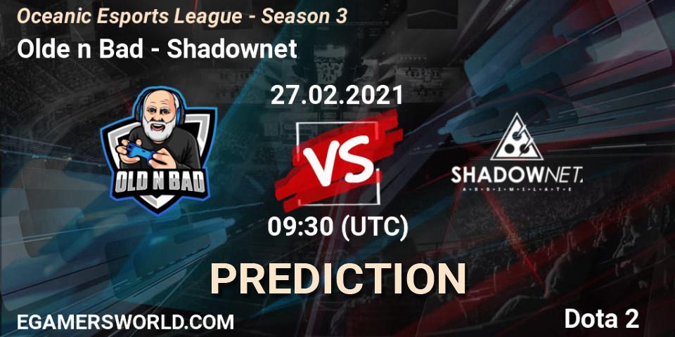 Olde n Bad - Shadownet: ennuste. 27.02.2021 at 10:20, Dota 2, Oceanic Esports League - Season 3