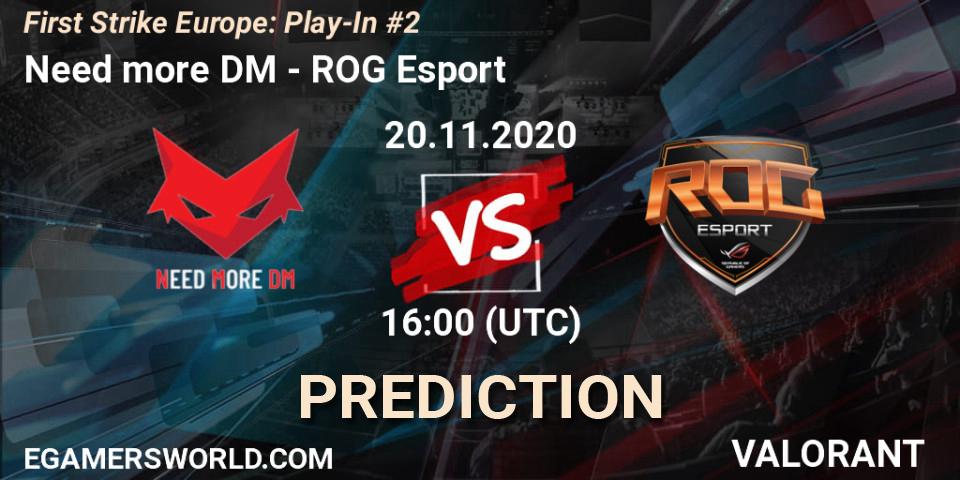 Need more DM - ROG Esport: ennuste. 20.11.2020 at 16:00, VALORANT, First Strike Europe: Play-In #2