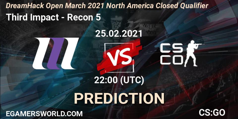 Third Impact - Recon 5: ennuste. 25.02.2021 at 22:00, Counter-Strike (CS2), DreamHack Open March 2021 North America Closed Qualifier