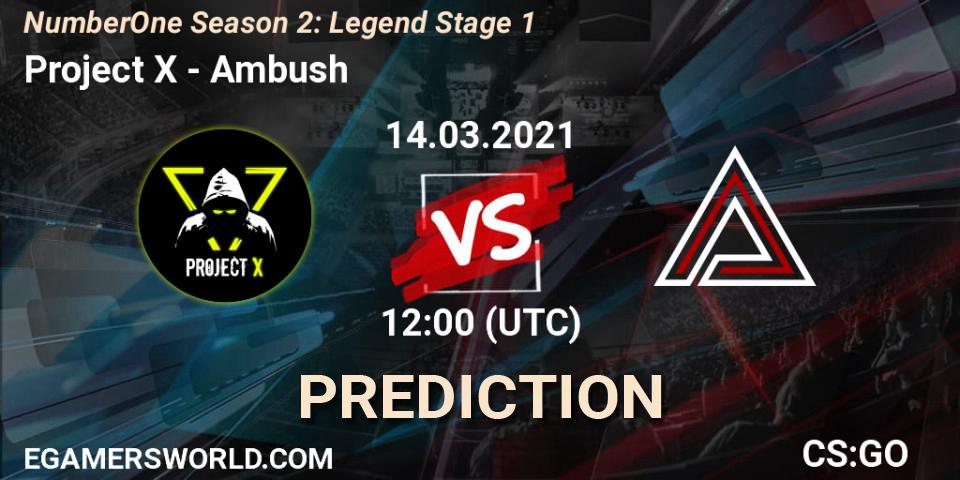 Project X - Ambush: ennuste. 14.03.2021 at 12:00, Counter-Strike (CS2), NumberOne Season 2: Legend Stage 1