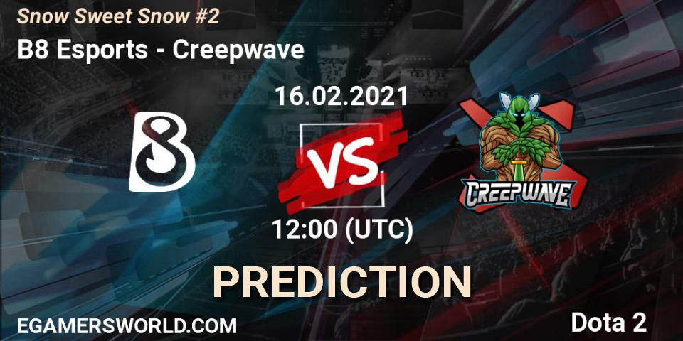 B8 Esports - Creepwave: ennuste. 16.02.2021 at 12:03, Dota 2, Snow Sweet Snow #2