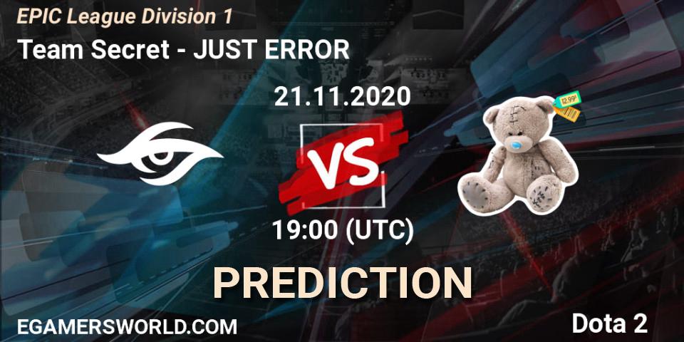 Team Secret - JUST ERROR: ennuste. 21.11.2020 at 19:00, Dota 2, EPIC League Division 1