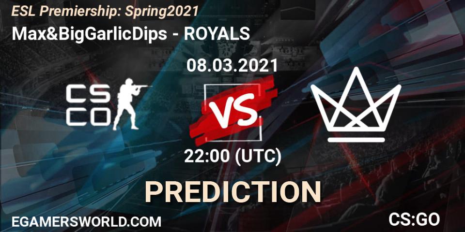 Max&BigGarlicDips - ROYALS: ennuste. 08.03.2021 at 22:20, Counter-Strike (CS2), ESL Premiership: Spring 2021