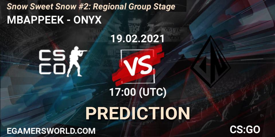 MBAPPEEK - ONYX: ennuste. 19.02.2021 at 17:40, Counter-Strike (CS2), Snow Sweet Snow #2: Regional Group Stage