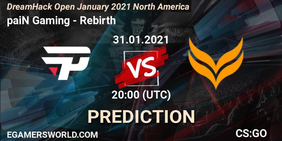 paiN Gaming - Rebirth: ennuste. 31.01.2021 at 20:00, Counter-Strike (CS2), DreamHack Open January 2021 North America