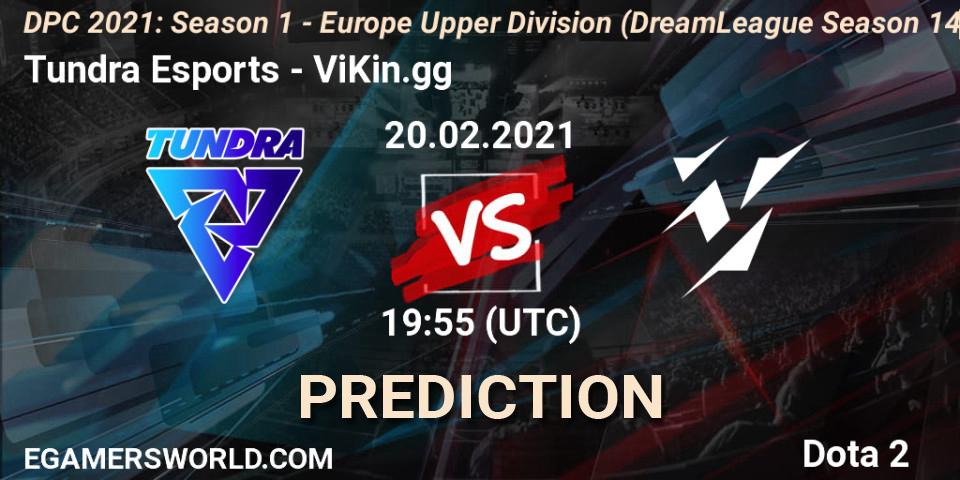 Tundra Esports - ViKin.gg: ennuste. 20.02.2021 at 20:12, Dota 2, DPC 2021: Season 1 - Europe Upper Division (DreamLeague Season 14)