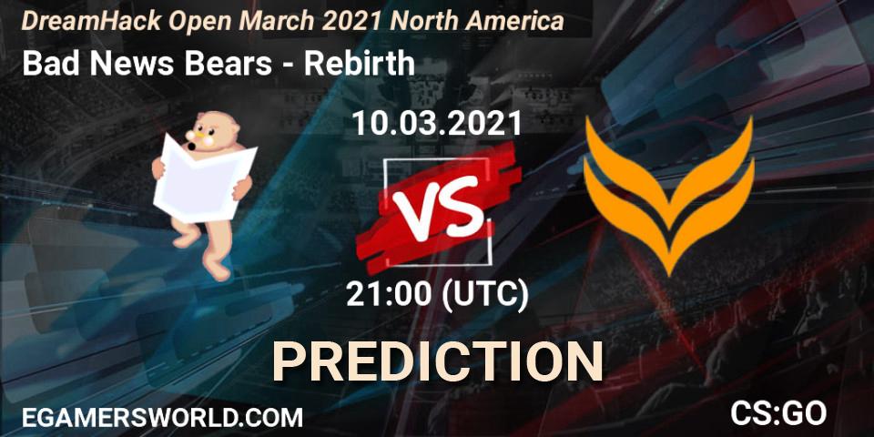 Bad News Bears - Rebirth: ennuste. 10.03.2021 at 21:00, Counter-Strike (CS2), DreamHack Open March 2021 North America