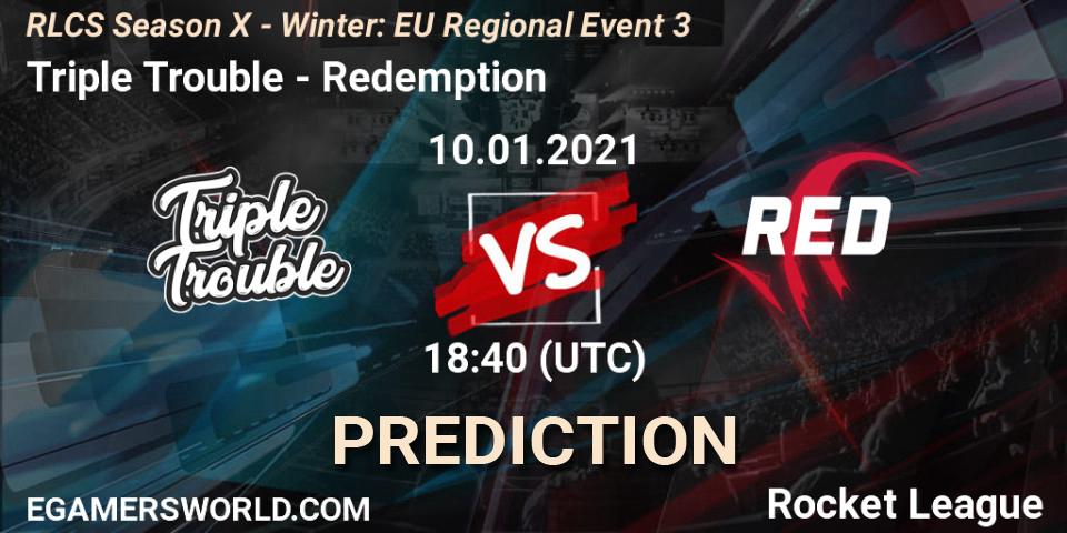 Triple Trouble - Redemption: ennuste. 10.01.21, Rocket League, RLCS Season X - Winter: EU Regional Event 3