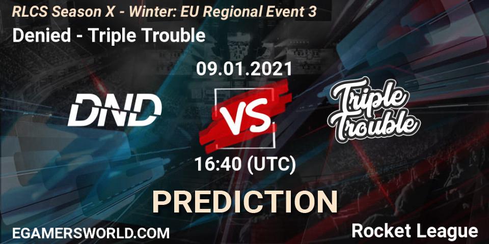 Denied - Triple Trouble: ennuste. 09.01.21, Rocket League, RLCS Season X - Winter: EU Regional Event 3