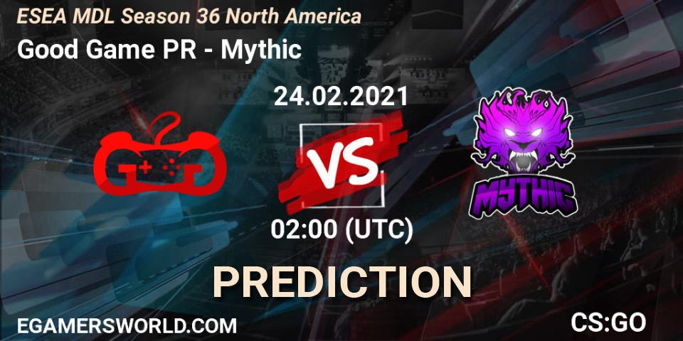 Good Game PR - Mythic: ennuste. 24.02.2021 at 02:00, Counter-Strike (CS2), MDL ESEA Season 36: North America - Premier Division