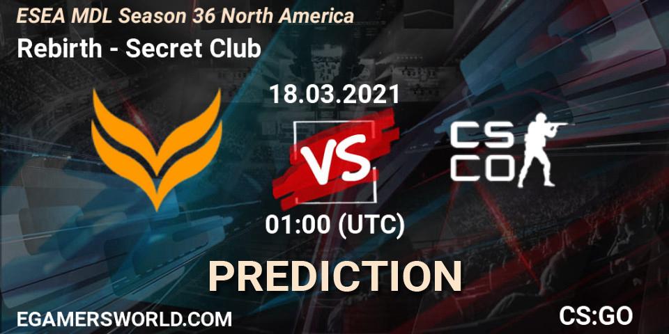 Rebirth - Secret Club: ennuste. 18.03.2021 at 01:00, Counter-Strike (CS2), MDL ESEA Season 36: North America - Premier Division