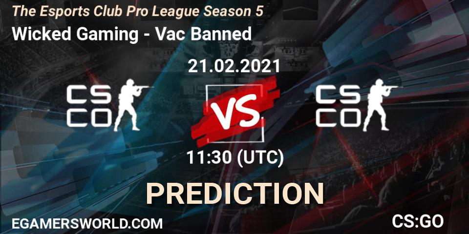 Wicked Gaming - Vac Banned: ennuste. 21.02.2021 at 11:30, Counter-Strike (CS2), The Esports Club Pro League Season 5