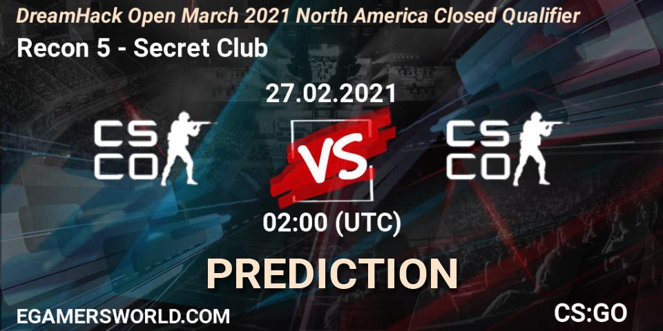 Recon 5 - Secret Club: ennuste. 27.02.2021 at 02:00, Counter-Strike (CS2), DreamHack Open March 2021 North America Closed Qualifier