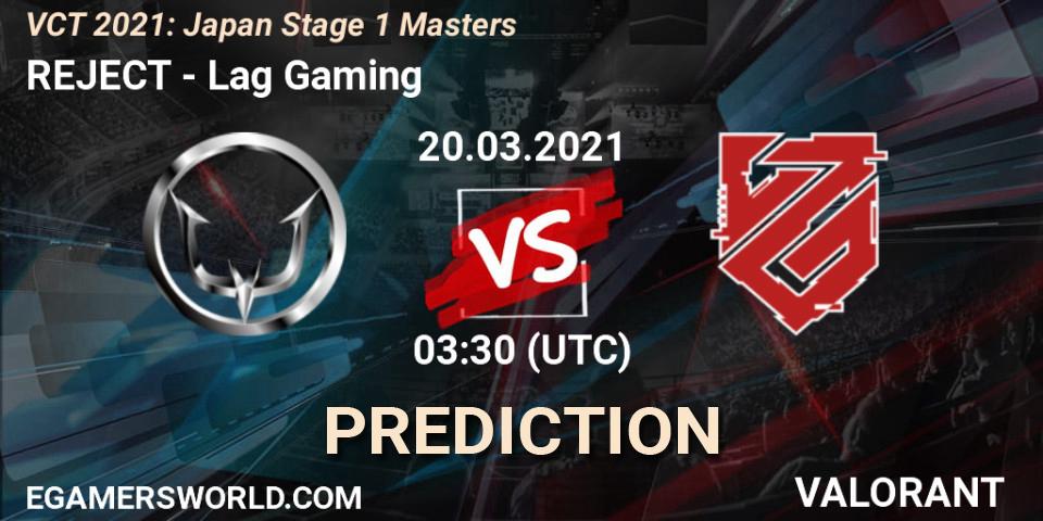 REJECT - Lag Gaming: ennuste. 20.03.2021 at 03:30, VALORANT, VCT 2021: Japan Stage 1 Masters