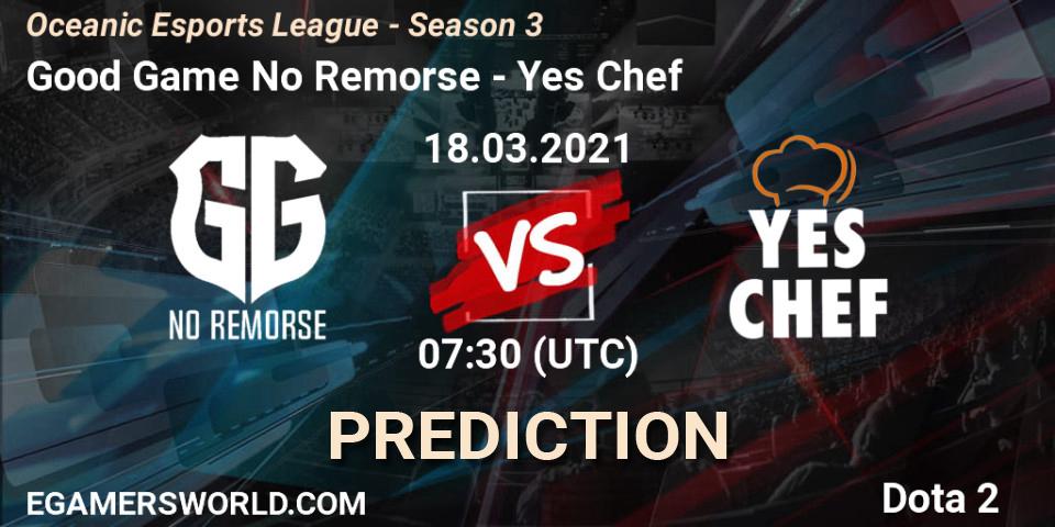 Good Game No Remorse - Yes Chef: ennuste. 18.03.2021 at 07:32, Dota 2, Oceanic Esports League - Season 3