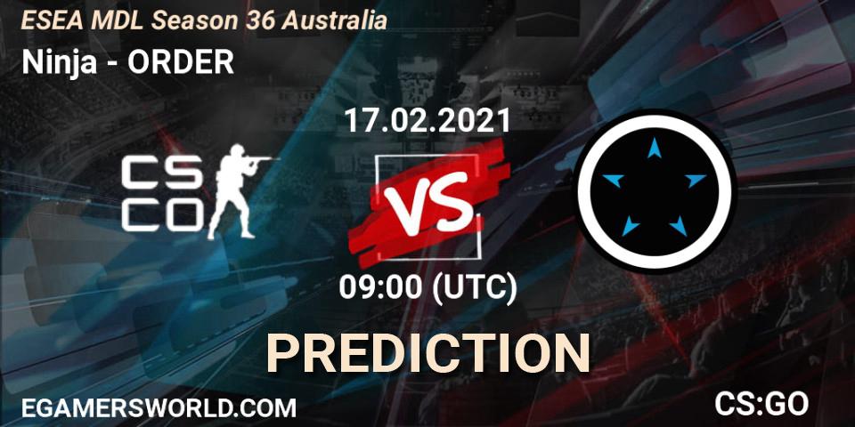 Ninja - ORDER: ennuste. 17.02.2021 at 09:00, Counter-Strike (CS2), MDL ESEA Season 36: Australia - Premier Division