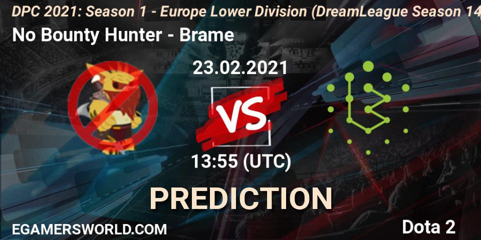 No Bounty Hunter - Brame: ennuste. 23.02.2021 at 13:57, Dota 2, DPC 2021: Season 1 - Europe Lower Division (DreamLeague Season 14)
