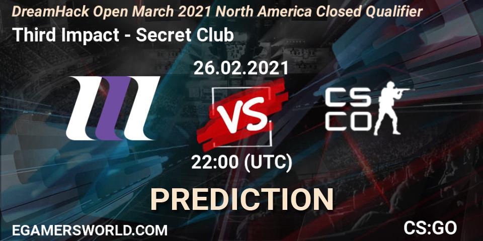 Third Impact - Secret Club: ennuste. 26.02.2021 at 22:00, Counter-Strike (CS2), DreamHack Open March 2021 North America Closed Qualifier