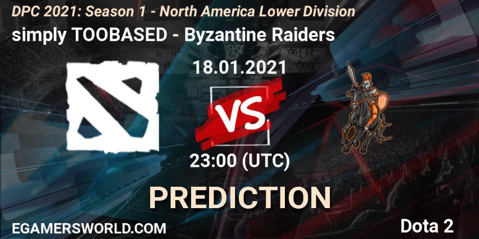 simply TOOBASED - Byzantine Raiders: ennuste. 18.01.2021 at 23:04, Dota 2, DPC 2021: Season 1 - North America Lower Division