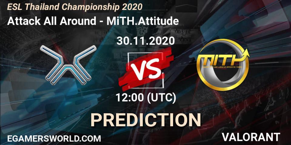 Attack All Around - MiTH.Attitude: ennuste. 30.11.2020 at 12:00, VALORANT, ESL Thailand Championship 2020