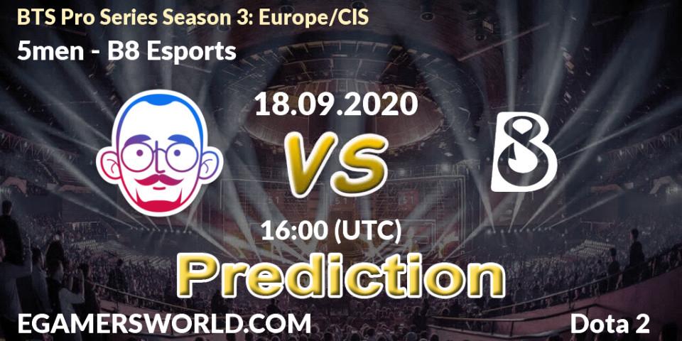 5men - B8 Esports: ennuste. 18.09.2020 at 18:18, Dota 2, BTS Pro Series Season 3: Europe/CIS