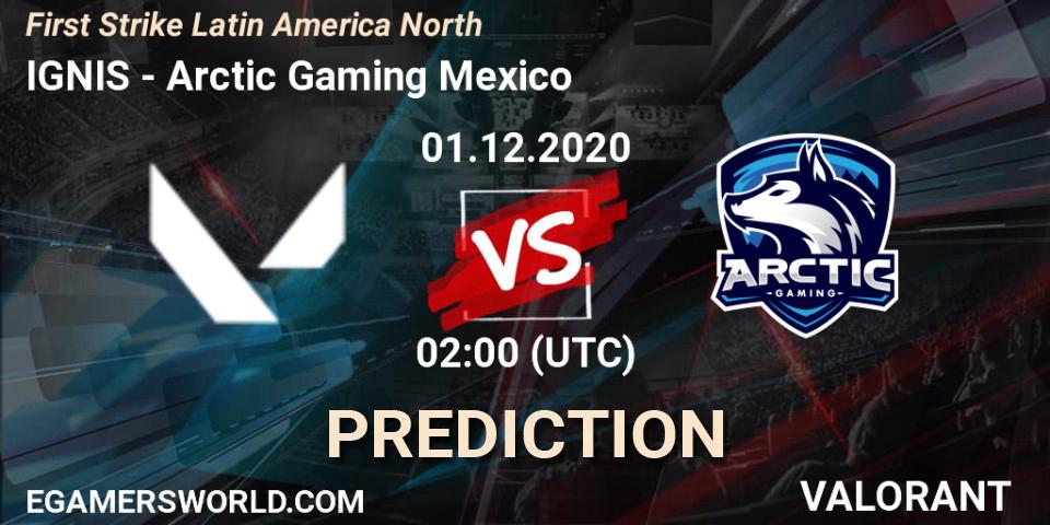 IGNIS - Arctic Gaming Mexico: ennuste. 01.12.2020 at 02:00, VALORANT, First Strike Latin America North