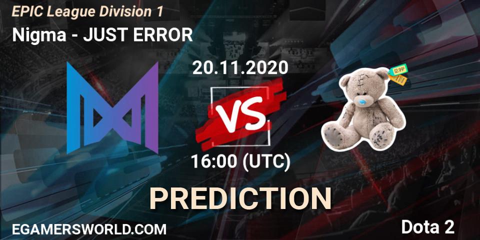 Nigma - JUST ERROR: ennuste. 20.11.2020 at 16:02, Dota 2, EPIC League Division 1