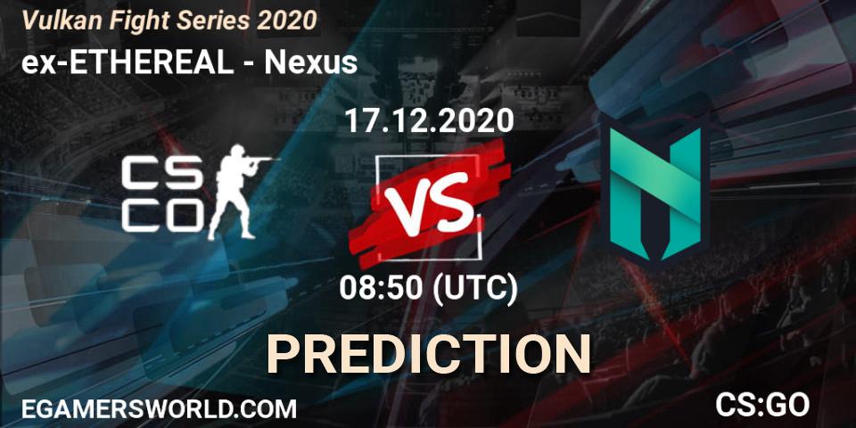 ex-ETHEREAL - Nexus: ennuste. 17.12.2020 at 08:50, Counter-Strike (CS2), Vulkan Fight Series 2020