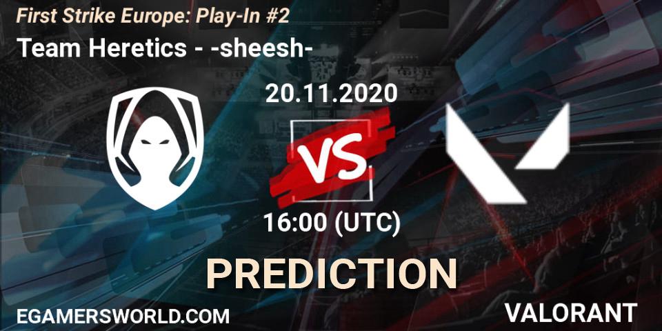Team Heretics - -sheesh-: ennuste. 20.11.20, VALORANT, First Strike Europe: Play-In #2