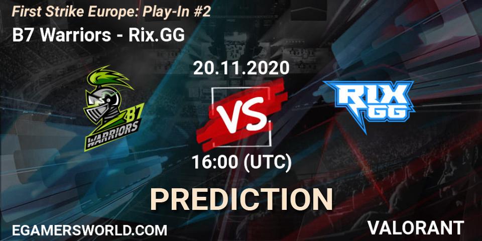 B7 Warriors - Rix.GG: ennuste. 20.11.2020 at 16:00, VALORANT, First Strike Europe: Play-In #2