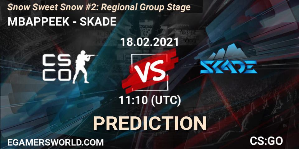 MBAPPEEK - SKADE: ennuste. 18.02.2021 at 11:10, Counter-Strike (CS2), Snow Sweet Snow #2: Regional Group Stage