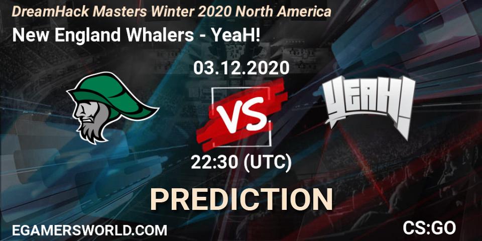 New England Whalers - YeaH!: ennuste. 03.12.20, CS2 (CS:GO), DreamHack Masters Winter 2020 North America