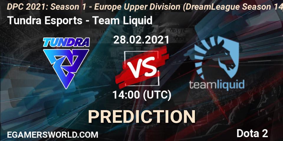 Tundra Esports - Team Liquid: ennuste. 28.02.2021 at 13:31, Dota 2, DPC 2021: Season 1 - Europe Upper Division (DreamLeague Season 14)