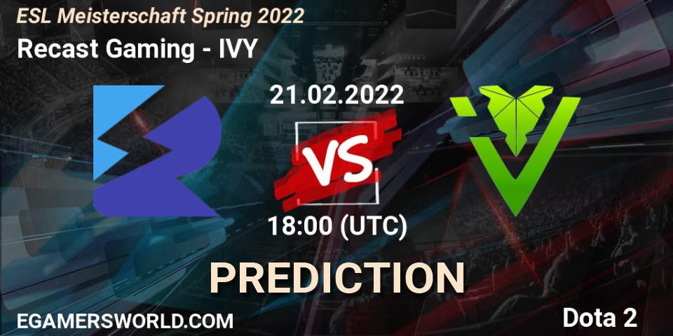 Recast Gaming - IVY: ennuste. 21.02.2022 at 18:02, Dota 2, ESL Meisterschaft Spring 2022