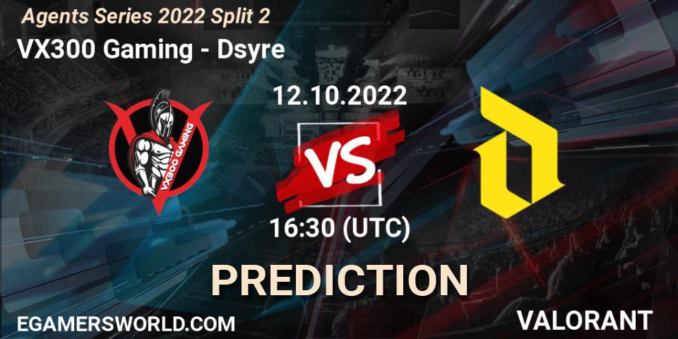 VX300 Gaming - Dsyre: ennuste. 12.10.2022 at 16:30, VALORANT, Agents Series 2022 Split 2