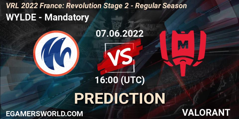 WYLDE - Mandatory: ennuste. 07.06.2022 at 16:00, VALORANT, VRL 2022 France: Revolution Stage 2 - Regular Season