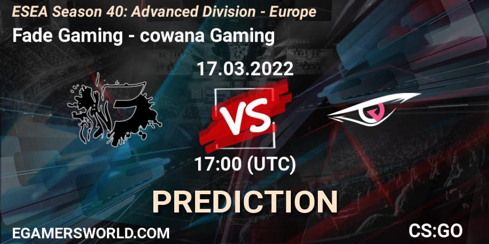 Fade Gaming - cowana Gaming: ennuste. 17.03.2022 at 17:00, Counter-Strike (CS2), ESEA Season 40: Advanced Division - Europe