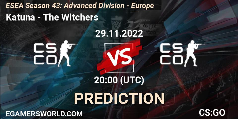 Katuna - The Witchers: ennuste. 29.11.22, CS2 (CS:GO), ESEA Season 43: Advanced Division - Europe