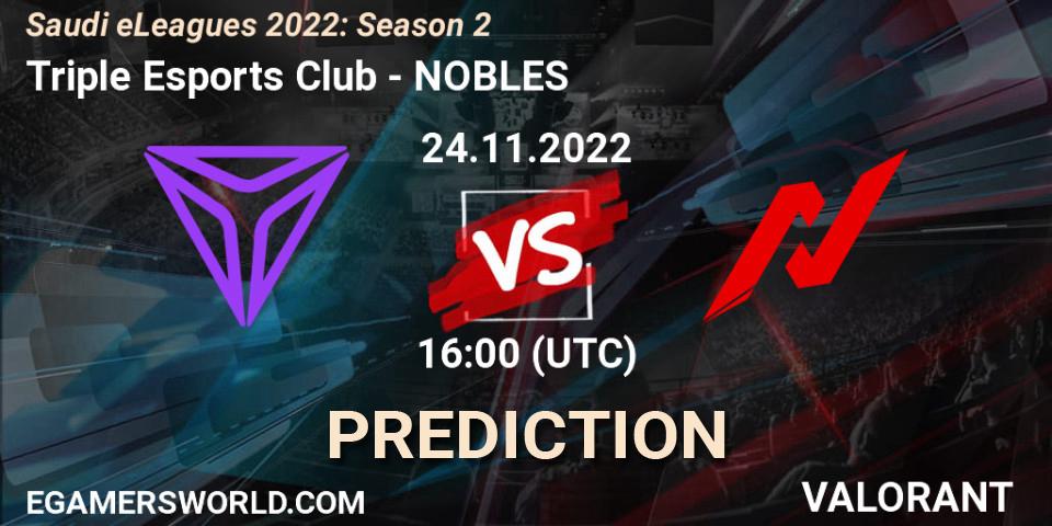 Triple Esports Club - NOBLES: ennuste. 24.11.2022 at 16:30, VALORANT, Saudi eLeagues 2022: Season 2