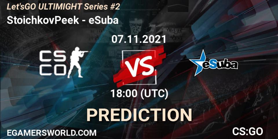 StoichkovPeek - eSuba: ennuste. 07.11.2021 at 18:00, Counter-Strike (CS2), Let'sGO ULTIMIGHT Series #2