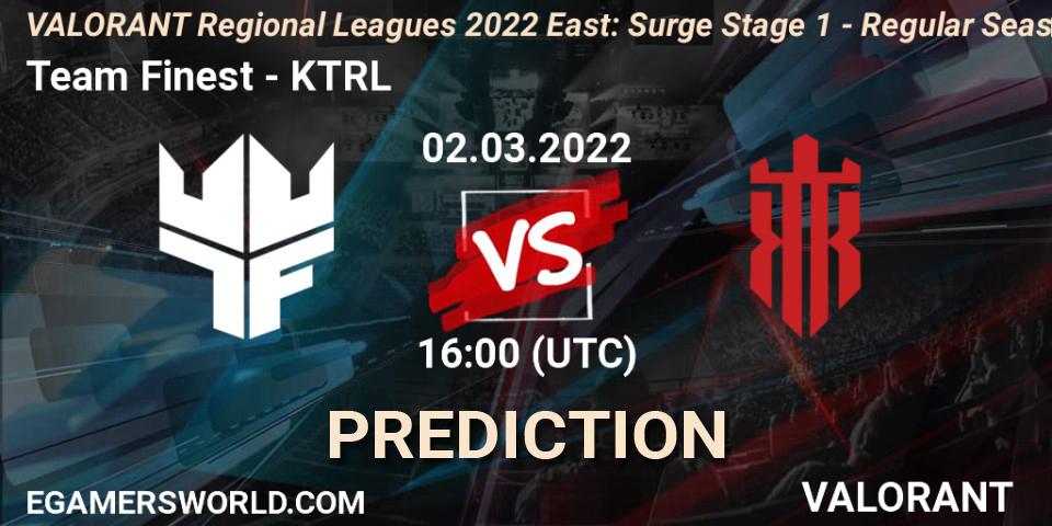 Team Finest - KTRL: ennuste. 02.03.2022 at 16:00, VALORANT, VALORANT Regional Leagues 2022 East: Surge Stage 1 - Regular Season